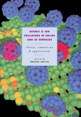 Atomic and Ion Collisions in Solids and at Surf... 0521020301 Book Cover