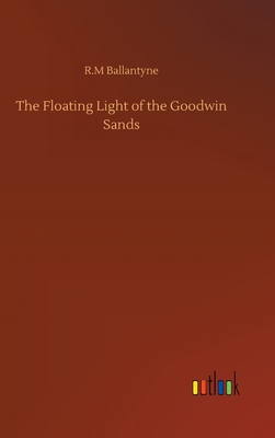 The Floating Light of the Goodwin Sands 3752369655 Book Cover