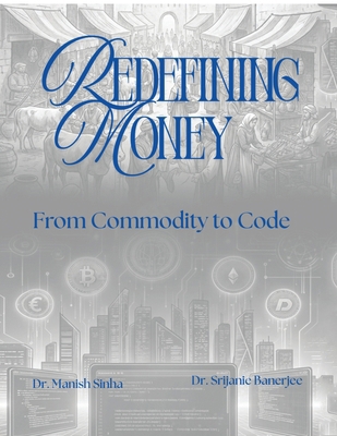 Redefining Money: From Commodity to Code B0GMCZ9819 Book Cover