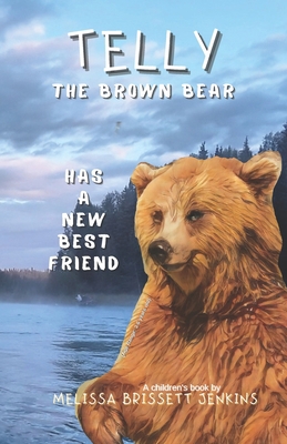 Telly the Brown Bear: Has a New Best Friend B0CJ43R6XD Book Cover