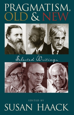 Pragmatism, Old and New: Selected Writings 1591023599 Book Cover
