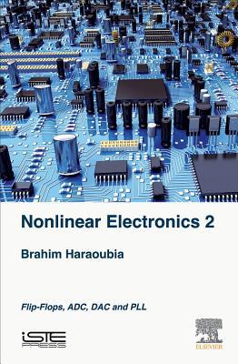 Nonlinear Electronics 2: Flip-Flops, Adc, Dac a... 1785483013 Book Cover