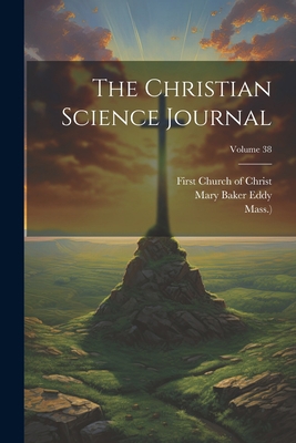 The Christian Science Journal; Volume 38 1022331701 Book Cover