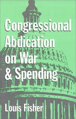 Congressional Abdication on War and Spending 0890969515 Book Cover