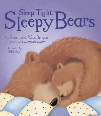 Sleep Tight, Sleepy Bears 1474865992 Book Cover