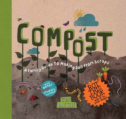 Compost: A Family Guide to Making Soil from Scraps 1611801273 Book Cover