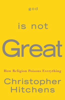 God Is Not Great: How Religion Poisons Everything 077104142X Book Cover