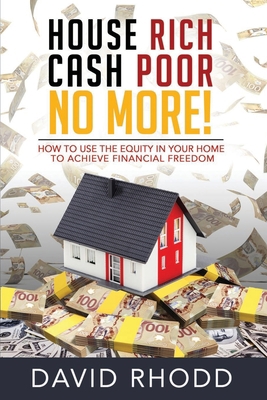 House Rich Cash Poor No More: How to use the eq... 1989059023 Book Cover