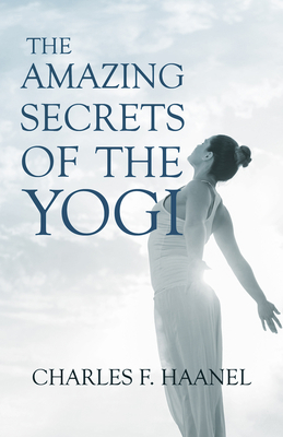 The Amazing Secrets of the Yogi;With a Chapter ... 1528715543 Book Cover