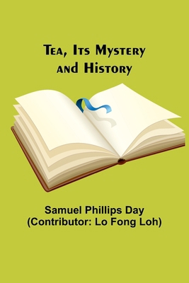 Tea, Its Mystery and History 9357977937 Book Cover