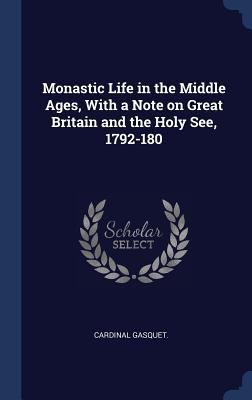 Monastic Life in the Middle Ages, With a Note o... 1340229110 Book Cover