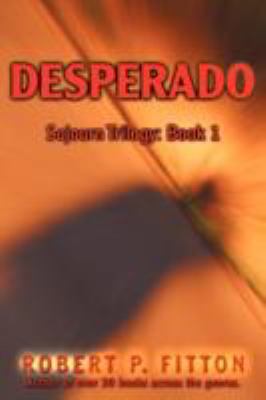 Desperado: Sojourn Trilogy: Book 1 0595485510 Book Cover