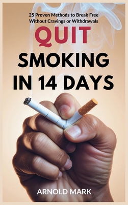 Quit Smoking in 14 Days: 25 Proven Methods to B... B0F4B7ZB7C Book Cover