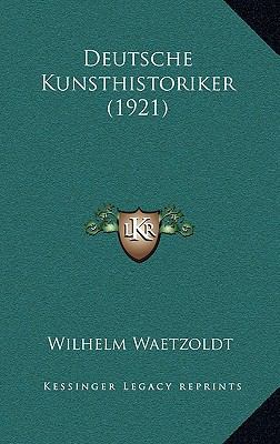 Deutsche Kunsthistoriker (1921) [German] 1168586127 Book Cover