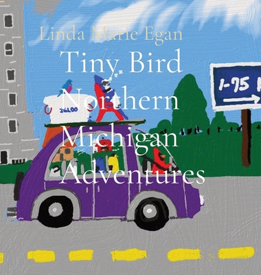 Tiny Bird Northern Michigan Adventures B0CY22XLHR Book Cover