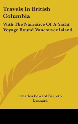 Travels In British Columbia: With The Narrative... 0548232911 Book Cover