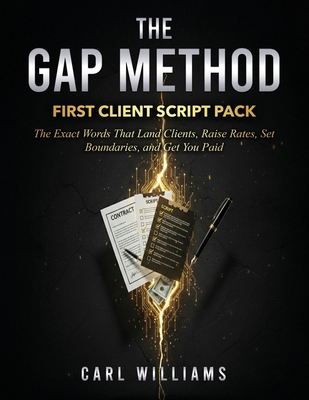 The Gap Method: First Client Script Pack B0H31N89PS Book Cover