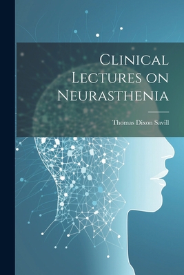 Clinical Lectures on Neurasthenia 1021985635 Book Cover