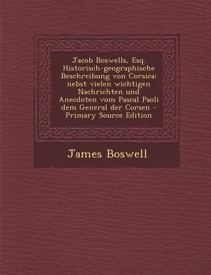 Jacob Boswells, Esq. Historisch-Geographische B... [German] 1294085069 Book Cover