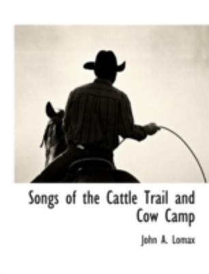 Songs of the Cattle Trail and Cow Camp 1117894088 Book Cover