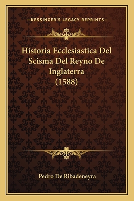Historia Ecclesiastica Del Scisma Del Reyno De ... [Spanish] 1167014707 Book Cover