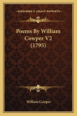 Poems By William Cowper V2 (1795) 1167012739 Book Cover