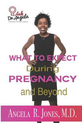 Ask Dr. Angela: What to Expect During Pregnancy... 1094611387 Book Cover