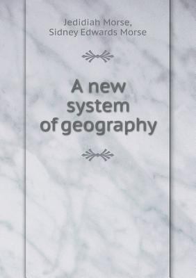 A new system of geography 5518943806 Book Cover