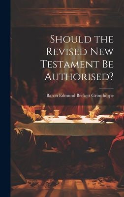 Should the Revised New Testament Be Authorised? 1020010177 Book Cover