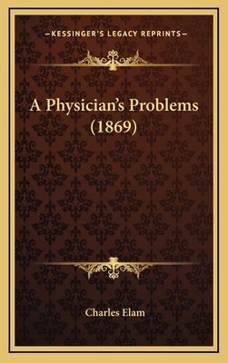 A Physician's Problems (1869) 116441514X Book Cover