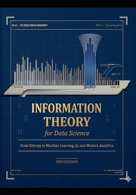 Nformation Theory for Data Science: From Entrop... B0H44MYLZZ Book Cover