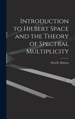 Introduction to Hilbert Space and the Theory of... 1014365570 Book Cover