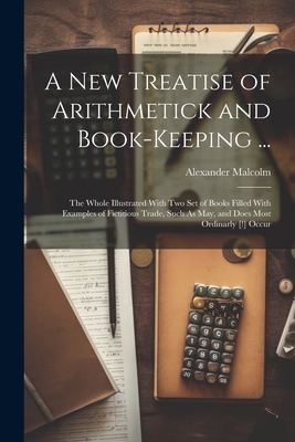 A New Treatise of Arithmetick and Book-Keeping ... 1022660969 Book Cover