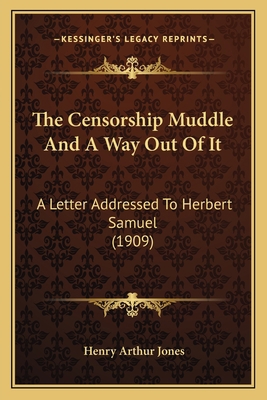The Censorship Muddle And A Way Out Of It: A Le... 1166925455 Book Cover