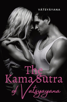 The Kama Sutra of Vatsyayana: an ancient Indian... 2491251671 Book Cover