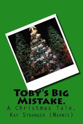 Toby's Big Mistake.: A Christmas Tale. 1537567330 Book Cover
