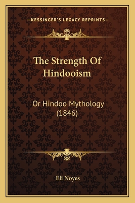The Strength Of Hindooism: Or Hindoo Mythology ... 1167178416 Book Cover