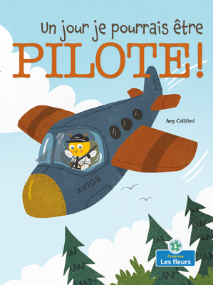 Un Jour Je Pourrais Être Pilote! (Someday I Cou... [French] 1039602835 Book Cover