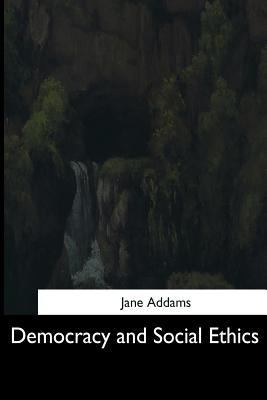 Democracy and Social Ethics 1544611730 Book Cover