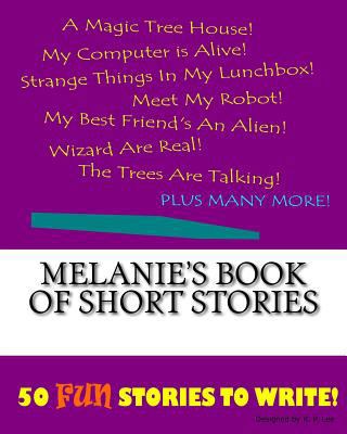 Melanie's Book Of Short Stories 1522849033 Book Cover