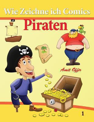 Wie Zeichne ich Comics - Piraten: Zeichnen Bücher [German] 1494216876 Book Cover