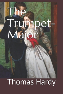 The Trumpet-Major 1096411504 Book Cover