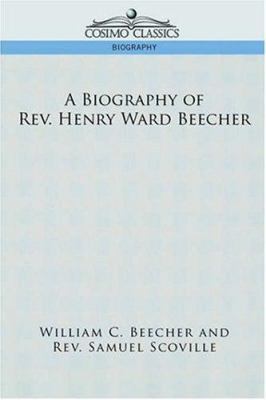 A Biography of REV. Henry Ward Beecher 159605851X Book Cover