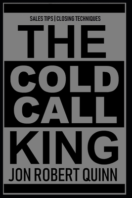 The Cold Call King: Executive Edition 2019 Sale... 1790727022 Book Cover