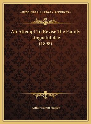 An Attempt To Revise The Family Linguatulidae (... 1169538037 Book Cover