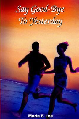 Say Good-Bye To Yesterday 1414055080 Book Cover