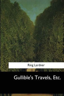 Gullible's Travels, Etc. 1546650202 Book Cover