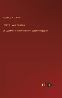Freifrau von Bunsen: Ein Lebensbild, aus ihren ... [German] 3368603353 Book Cover