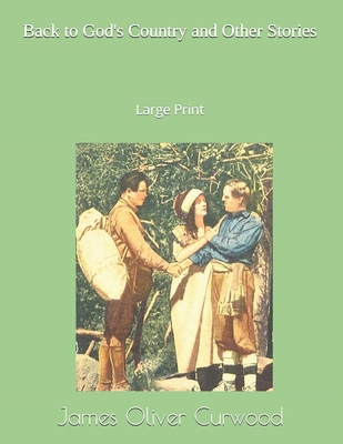 Back to God's Country and Other Stories: Large ... 1694014169 Book Cover