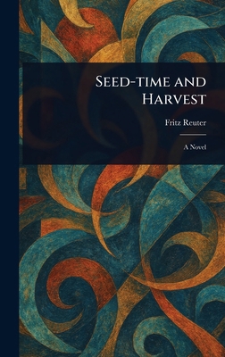 Seed-time and Harvest 1023410702 Book Cover